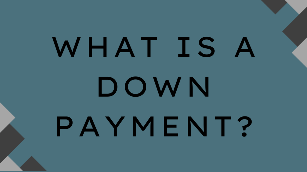 What is a Down Payment?