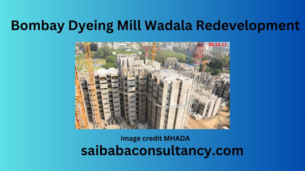 Bombay Dyeing Mill Wadala Redevelopment: A Groundbreaking Transformation for Mill Workers